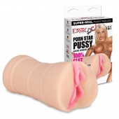 Мастурбатор-вагина PORN STAR PUSSY - Erotic Fantasy - в Ногинске купить с доставкой